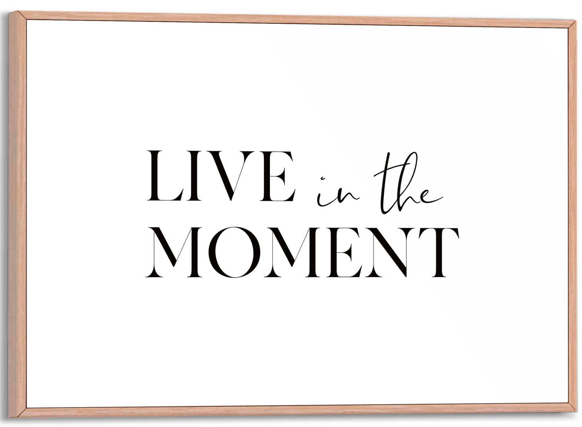 Reinders! Poster »Live in the Moment« von Reinders!