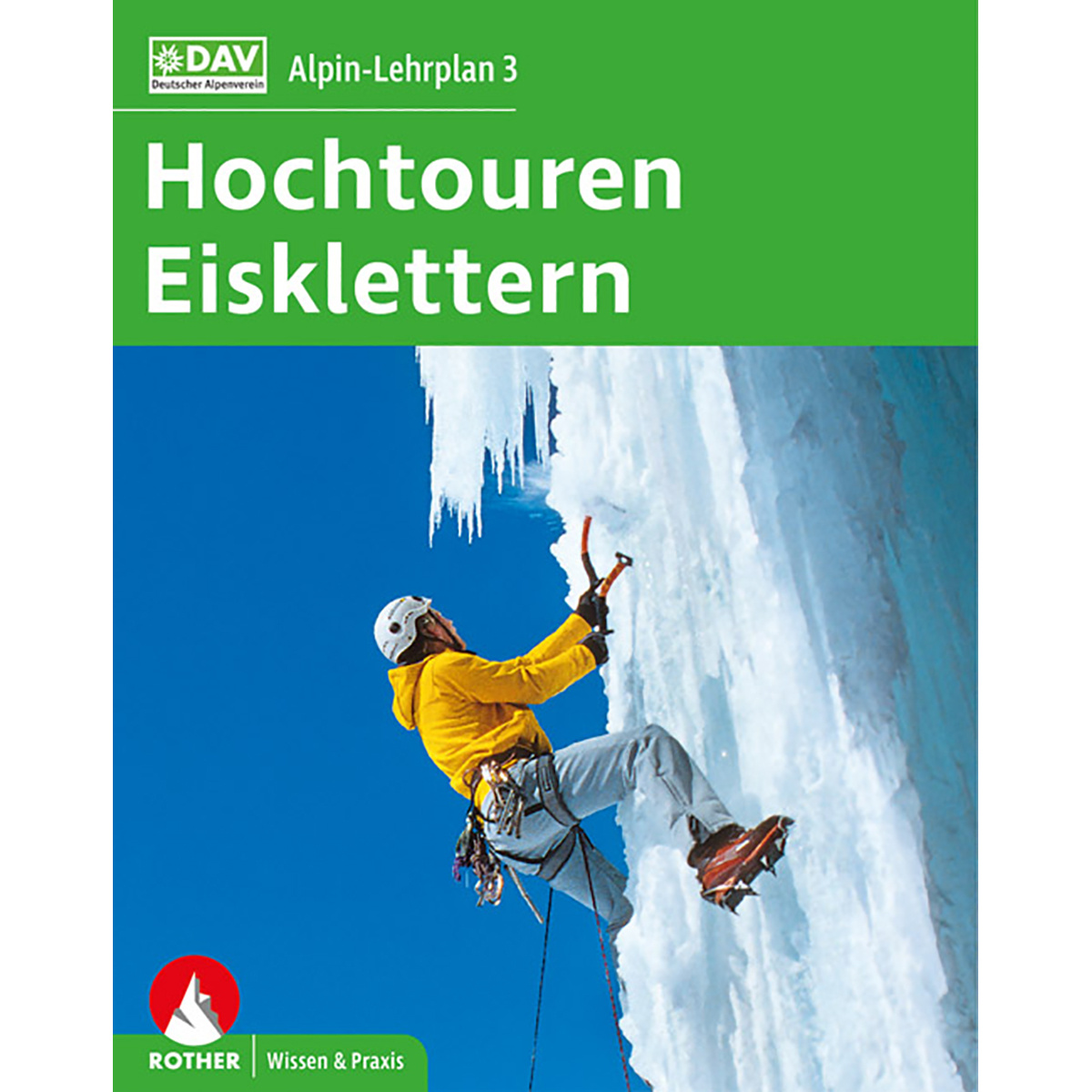 Rother Alpin-Lehrplan 3 - Hochtouren - Eisklettern von Rother