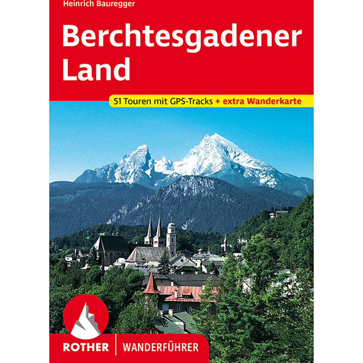 Rother Berchtesgadener Land Wanderführer Rother Berchtesgadener Land Wanderführer von Rother