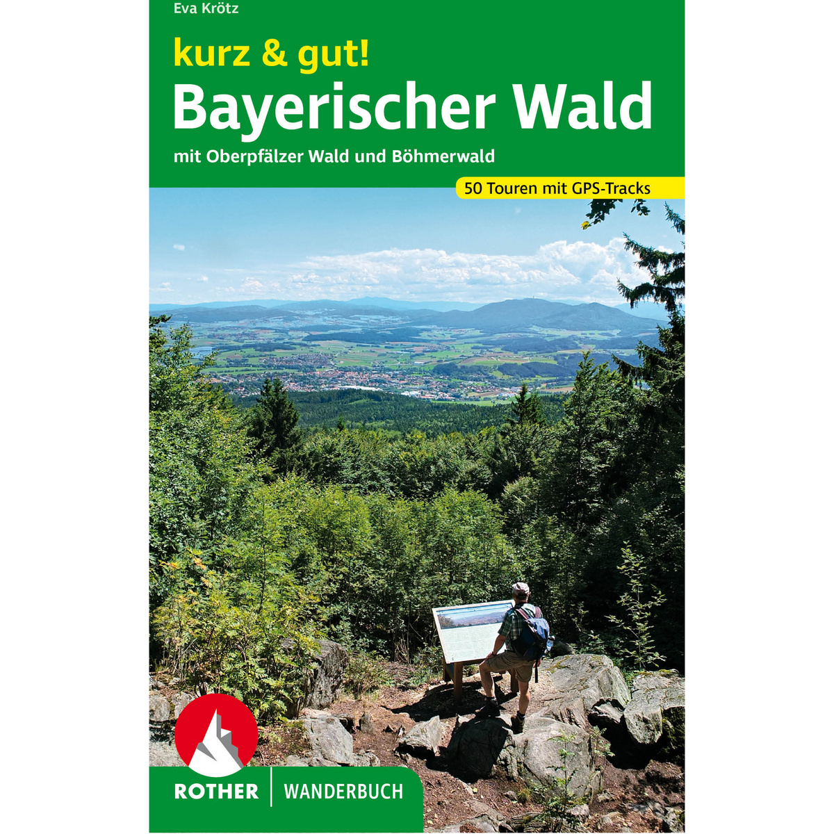 Rother kurz&gut! Bayerischer Wald Wanderbuch Rother kurz&gut! Bayerischer Wald Wanderbuch von Rother