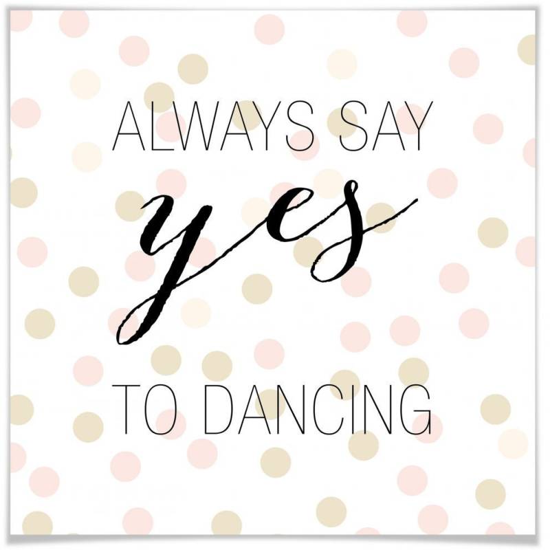 Wall-Art Poster »yes to dancing«, Schriftzug, (1 St.), Poster ohne Bilderrahmen von Wall-Art