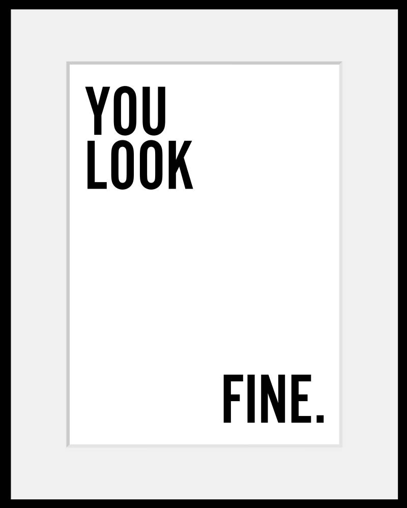 queence Bild »YOU LOOK FINE.«, Sprüche & Texte, Spruch, gerahmt von queence